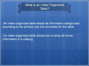 What is an Index Organized Table?