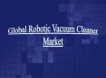 Global Robotic Vacuum Cleaner Market PowerPoint PPT Presentation