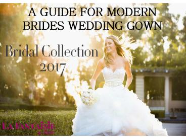 A Guide For Modern Brides Wedding Gown