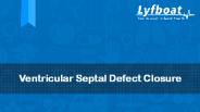 What is Ventricular Septal Defect Closure- Lyfboat