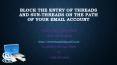 Block the entry of threads and sun-threads on the path of your Email account. PowerPoint PPT Presentation