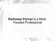 Kishowar Parvez Is a Multi-Faceted Professional