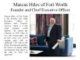 Marcus Hiles of Fort Worth - Founder and Chief Executive Officer PowerPoint PPT Presentation