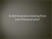 Is this Insurance missing from your Financial Plan?