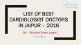 List of Best Cardiologist Doctors in Jaipur – 2016 PowerPoint PPT Presentation