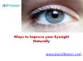 Easy ways to improve your eyesight naturally PowerPoint PPT Presentation
