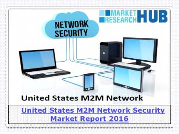 United States M2M Network Security Market Report 2016