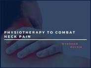 Physiotherapy to combat neck pain