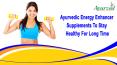 Ayurvedic Energy Enhancer Supplements To Stay Healthy For Long Time