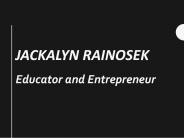 Jackalyn Rainosek - Educator and Entrepreneur