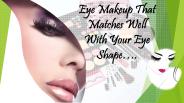 Eye Makeup That Matches Well With Your Eye Shape