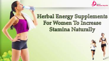 Herbal Energy Supplements For Women To Increase Stamina Naturally
