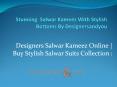 Stunning  Salwar Kameez With Stylish Bottoms By Designersandyou