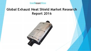 Global Exhaust Heat Shield Market Research Report 2016