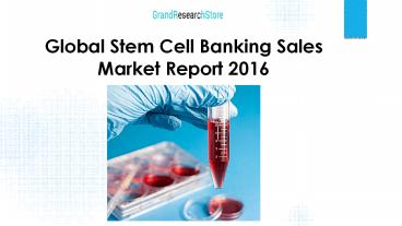 Global Stem Cell Banking Sales Market Report 2016