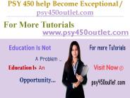 PSY 450 help Become Exceptional  /  psy450outlet.com