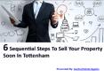 6 Sequential Steps To Sell Your Property Soon In Tottenham PowerPoint PPT Presentation