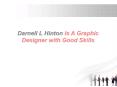 Darnell L Hinton Is A Graphic Designer with Good Skills PowerPoint PPT Presentation