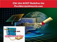 CJA 204 ASSIST Redefine the Possible/cja204assist.com