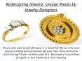 Redesigning jewelry: unique pieces by jewelry designers PowerPoint PPT Presentation
