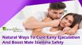 Natural Ways To Cure Early Ejaculation And Boost Male Stamina Safely (1) PowerPoint PPT Presentation