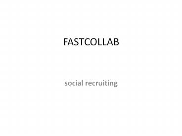 social recruiting - fastcollab