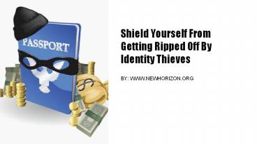 Shield Yourself From  Getting Ripped Off By Identity Thieves