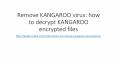 Remove KANGAROO virus: how to decrypt KANGAROO encrypted files PowerPoint PPT Presentation