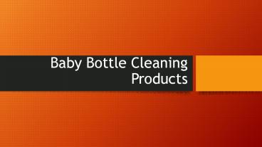 Baby Bottle Cleaning Products