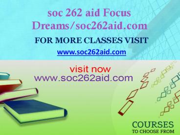 soc 262 aid Focus Dreams/soc262aid.com
