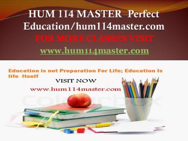 HUM 114 MASTER  Perfect Education/hum114master.com