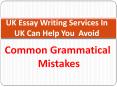 Essay Writing Services in UK Can Help You Avoid Common Grammatical Mistakes PowerPoint PPT Presentation
