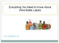 Everything You Need to Know About Wine Bottle Labels PowerPoint PPT Presentation