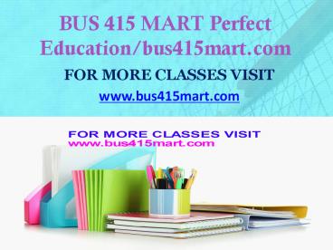 BUS 415 MART Inspiring Minds/bus415mart.com