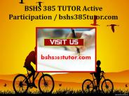 BSHS 385 TUTOR Active Participation / bshs385tutor.com