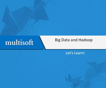 Big Data and Hadoop