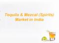 Tequila & Mezcal (Spirits) Market in India PowerPoint PPT Presentation