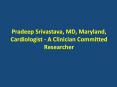 Pradeep Srivastava MD Maryland PowerPoint PPT Presentation