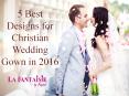 5 best designs for Christian Wedding Gown in 2016 PowerPoint PPT Presentation