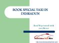 Book Dehradun To Delhi Taxi | Dehradun Cabs Rental PowerPoint PPT Presentation