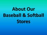 About our baseball & softball stores