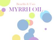 Benefits & Uses MYRRH OIL