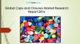 Global Caps and Closures Market Research Report 2016 PowerPoint PPT Presentation