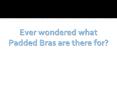 Ever wondered what Padded Bras are there for? PowerPoint PPT Presentation