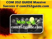 COM 352 GUIDE Massive Success @ com352guide.com