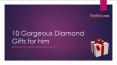 10 Gorgeous Diamond Gifts for him (1) PowerPoint PPT Presentation