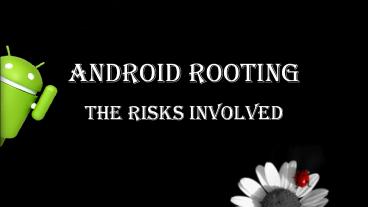 Risks of Rooting Your Android Phone