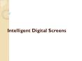 Intelligent Digital Screens PowerPoint PPT Presentation