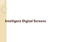 Intelligent Digital Screens (1) PowerPoint PPT Presentation