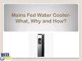 Mains Fed Water Cooler- What, Why and How? PowerPoint PPT Presentation